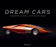 Dream Cars: Innovative Design, Visionary Ideas 0847842630 Book Cover