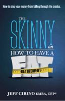 The Skinny on How to Have a Fat Retirement 0989518736 Book Cover