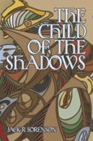 The Child of the Shadows 1424169836 Book Cover
