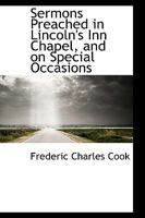 Sermons Preached in Lincoln's Inn Chapel, and on Special Occasions 046971137X Book Cover