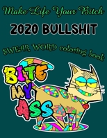 2020 BULLSHIT SWEAR WORD Coloring book: A Hilarious Coloring Book for Relaxation, Fun, and Relieve Your Stress, F*cking Ton of Uplifting Sh*t to Color and Display New Collections 2020 165570253X Book Cover
