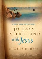 30 Days in the Land with Jesus: A Holy Land Devotional 0802402844 Book Cover