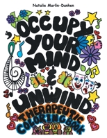 Occupy Your Mind & Unwind: Therapeutic Coloring Book 1665772832 Book Cover