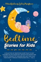 Bedtime Stories for Kids: A Collection of Meditation Short Tales to Help Children Falling Asleep Fast. Develop the Fantasy and Positive Thought of ... Anxiety through Mindfulness (Vol 1 + Vol 2). B08KQCP582 Book Cover