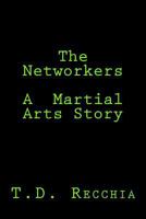 The Networkers-A Martial Arts Story 1470142783 Book Cover