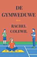De Gymweduwe (Dutch Edition) B0FR6LJLYL Book Cover