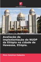Avaliação da implementação do NUDP da Etiópia na cidade de Hawassa, Etiópia. (Portuguese Edition) 6208751276 Book Cover