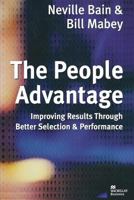 The People Advantage: Improving Results Through Better Selection and Performance 1349149411 Book Cover