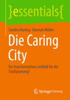 Die Caring City: Ein transformatives Leitbild für die Stadtplanung? (essentials) (German Edition) 3658514914 Book Cover