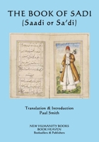 The Book of Sadi: (Saadi or Sa'di) 1508697450 Book Cover