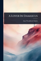 A Lover In Damascus 102445102X Book Cover