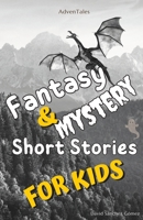 Fantasy And Mystery Short Stories For Kids B0C7JFYN88 Book Cover