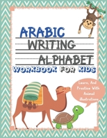 Arabic Writing Alphabet Workbook For Kids: Learn And Practice With Animal illustrations, Perfect for Beginners and Preschool, Kindergartens. B08XT9L73Y Book Cover