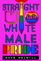 Straight (Ish) White Male Pride (Weekend Rockstars) B0BNV54MGS Book Cover