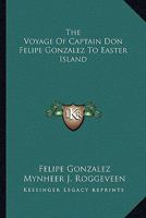 The Voyage Of Captain Don Felipe Gonzalez To Easter Island 1163238562 Book Cover