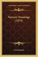 Nursery Noonings... 1166997375 Book Cover