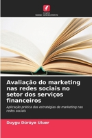 Avaliação do marketing nas redes sociais no setor dos serviços financeiros 6630267893 Book Cover