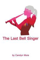 The Last Bell Singer 1533204098 Book Cover