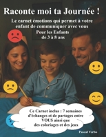 Raconte moi ta journée: Le carnet émotions qui permet à votre enfant de communiquer avec vous (French Edition) B0G6SPH8J2 Book Cover
