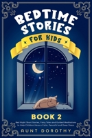Bedtime Stories for Kids: Bed Night Short Stories, Fairy Tales and Guided Meditations to Help Children Have a Calm, Peaceful and Deep Sleep. (BOOK 2) 1709986778 Book Cover