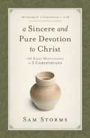 A Sincere And Pure Devotion To Christ: 100 Daily Meditations On 2 Corinthians, Volume 2: 2 Corinthians 7-13 1433513080 Book Cover