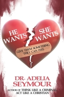 He Wants, She Wants: Give Them Something They Can Feel 9699193484 Book Cover
