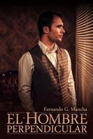El hombre perpendicular 1533286604 Book Cover