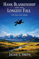 Hank Blankenship and the Longest Fall: 154 Years from Home B0GZ3JV9HR Book Cover