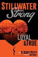 Stillwater Strong: Loyal and True 1732061904 Book Cover