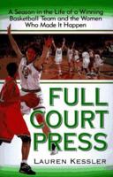 Full-Court Press: Season Life Winning Basketball Team Women Who Made It Happpen 0452274877 Book Cover