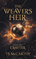 The Weaver's Heir Book One: Crafter 0645981915 Book Cover