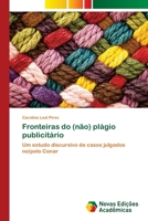 Fronteiras do (não) plágio publicitário: Um estudo discursivo de casos julgados no/pelo Conar 6202407425 Book Cover