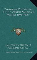 California Volunteers in the "Spanish-American war of 1898" 0548691029 Book Cover