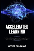 ACCELERATED LEARNING: The Ultimate Guide to Improve Your Memory and Reading Comprehension using Advanced Learning Strategies 1670419843 Book Cover