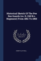 Historical Sketch Of The Pee Dee Guards (co. D, 23d N.c. Regiment) From 1861 To 1865 1021589837 Book Cover
