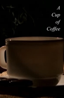 A Cup of Coffee: Poems of a Deeper Consideration 1981190945 Book Cover