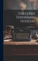 Das Leben Ferdinand Hodlers - Primary Source Edition 1022516191 Book Cover