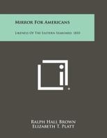Mirror For Americans: Likeness Of The Eastern Seaboard, 181 1258387735 Book Cover