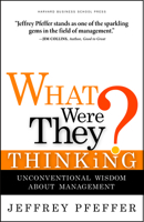 What Were They Thinking?: Unconventional Wisdom About Management 1422103129 Book Cover