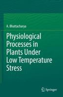 Physiological Processes in Plants Under Low Temperature Stress 9811690367 Book Cover