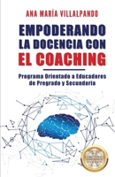 Empoderando la Docencia con el Coaching: Programa Orientado a Educadores de Pregrado y Secundaria (Spanish Edition) 1692608673 Book Cover