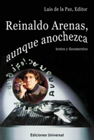 Reinaldo Arenas: Aunque Anochezca :Textos Y Documentos (Coleccion Polymita) 0897299582 Book Cover