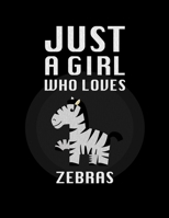 Just A Girl Who Loves zebras: Lined Journal / Notebook: Special birthday Gift for animal Lovers, Perfect Gift for Him & Her kids as All 120 Pages - Matte and Soft cover 1650110685 Book Cover