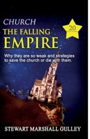 Church, the Falling Empire: Why they are so weak and strategies to save the church or die with them! 1928561039 Book Cover