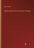 Ludwig Uhland Und Seine Heimat Tubingen 3741143553 Book Cover