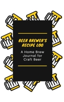Beer Brewer's Log: A Home Brew Journal for Craft Beer: 5 x 8 Beer Recipe Log Home Brew Book Craft Beer and Brewing Accessories Beer Brewing Supplies 1654395838 Book Cover