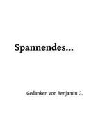 Spannendes ...: Gedanken von Benjamin G. 3746011345 Book Cover