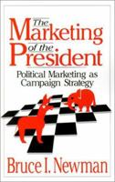 The Marketing of the President: Political Marketing as Campaign Strategy 0803951388 Book Cover