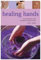 Healing Hands: A Concise Guide to the Therapeutic Power of Touch (Health Essentials) 1842156918 Book Cover