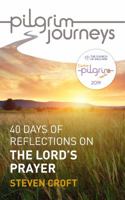Pilgrim Journeys: The Lord's Prayer (single copy): 40 days of reflections for Easter 2019 1781401179 Book Cover